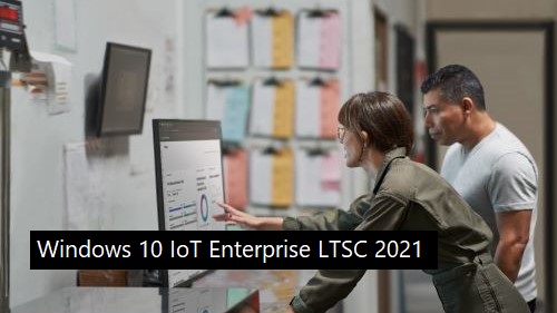 Windows 10 IoT Enterprise LTSC 2021