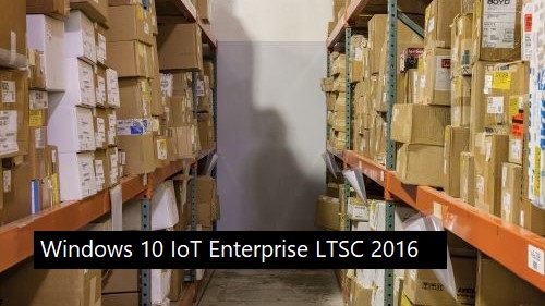 Windows 10 IoT Enterprise LTSC 2016