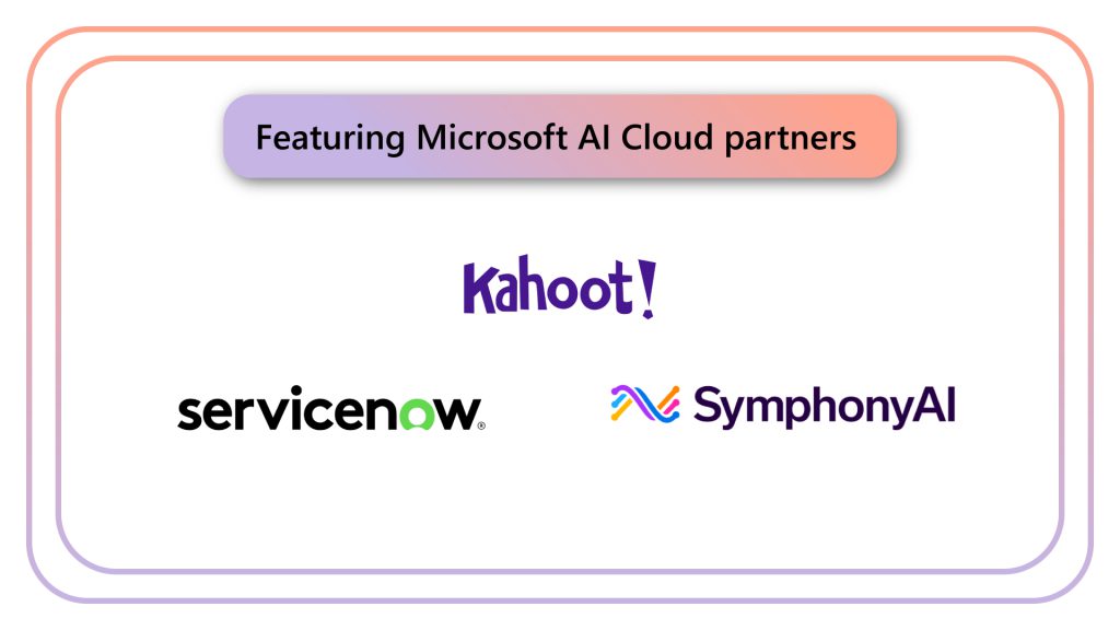 Graphic reading "Featuring Microsoft AI Cloud partners" and displaying logos of Kahoot, Servicenow, and SymphonyAI